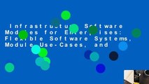 Infrastructure Software Modules for Enterprises: Flexible Software Systems, Module Use-Cases, and