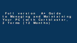 Full version  A+ Guide to Managing and Maintaining Your PC (with Certblaster, 2 Terms (12 Months)