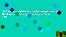 Full version  Cybersecurity Awareness Among Students and Faculty  Best Sellers Rank : #2