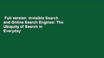 Full version  Invisible Search and Online Search Engines: The Ubiquity of Search in Everyday