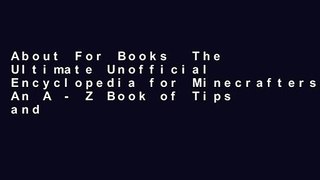About For Books  The Ultimate Unofficial Encyclopedia for Minecrafters: An A - Z Book of Tips and