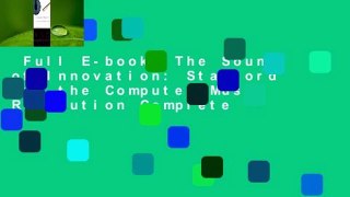 Full E-book  The Sound of Innovation: Stanford and the Computer Music Revolution Complete