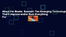 About For Books  Soonish: Ten Emerging Technologies That'll Improve and/or Ruin Everything  For