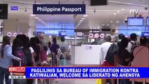 NEWS BREAK: Paglilinis sa Bureau of Immigration kontra katiwalian, welcome sa liderato ng ahensiya