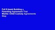 Full E-book Building a Parenting Agreement That Works: Child Custody Agreements Step by Step by