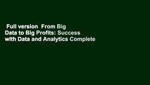 Full version  From Big Data to Big Profits: Success with Data and Analytics Complete
