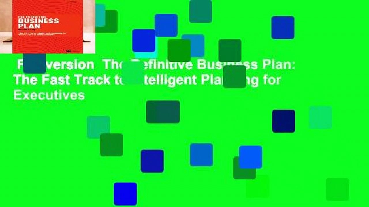 Full version  The Definitive Business Plan: The Fast Track to Intelligent Planning for Executives