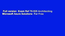 Full version  Exam Ref 70-535 Architecting Microsoft Azure Solutions  For Free