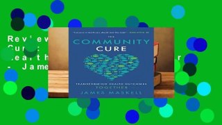 Review  The Community Cure: Transforming Health Outcomes Together - James Maskell