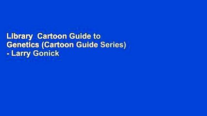 Library  Cartoon Guide to Genetics (Cartoon Guide Series) - Larry Gonick