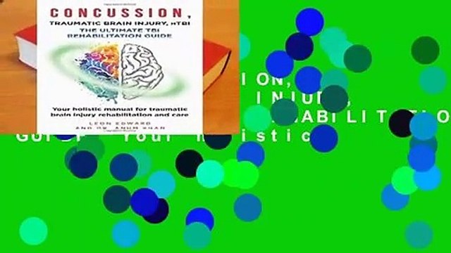 Review CONCUSSION, TRAUMATIC BRAIN INJURY, mTBI ULTIMATE REHABILITATION GUIDE: Your holistic
