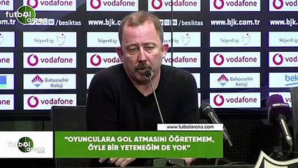 Sergen Yalçın: "Oyunculara gol atmasını öğretemem, öyle bir yeteneğim de yok"