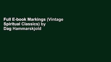 Full E-book Markings (Vintage Spiritual Classics) by Dag Hammarskjold
