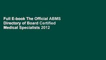 Full E-book The Official ABMS Directory of Board Certified Medical Specialists 2012 - 3 Volume Set