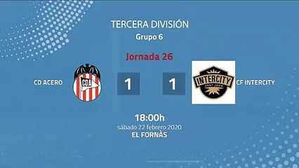 Resumen partido entre CD Acero y CF Intercity Jornada 26 Tercera División