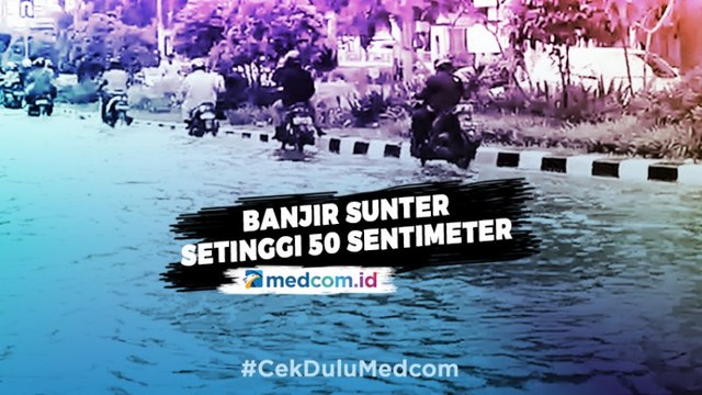 Pasca Hujan Deras, Sunter Dilanda Banjir Setinggi 50 Sentimeter