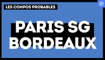 PSG-Bordeaux : les compos probables