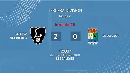 Resumen partido entre Lealtad Villaviciosa y CD Colunga Jornada 26 Tercera División