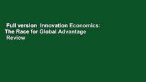 Full version  Innovation Economics: The Race for Global Advantage  Review