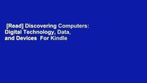[Read] Discovering Computers: Digital Technology, Data, and Devices  For Kindle