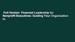 Full Version  Financial Leadership for Nonprofit Executives: Guiding Your Organization to