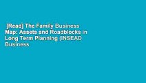 [Read] The Family Business Map: Assets and Roadblocks in Long Term Planning (INSEAD Business