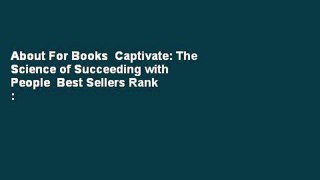 About For Books  Captivate: The Science of Succeeding with People  Best Sellers Rank : #1