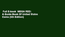 Full E-book  MEGA RED: A Guide Book Of United States Coins (5th Edition)  For Free