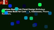 Address Book: Pink Floral Design Birthdays & Address Book for Contacts, Addresses, Phone Numbers,