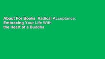 About For Books  Radical Acceptance: Embracing Your Life With the Heart of a Buddha  For Online