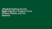 [Read] Everything Ancient Egypt: Dig Into a Treasure Trove of Facts, Photos, and Fun (National
