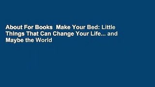 About For Books  Make Your Bed: Little Things That Can Change Your Life... and Maybe the World