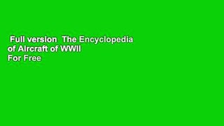 Full version  The Encyclopedia of Aircraft of WWII  For Free