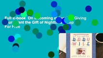 Full E-book  On Becoming Babywise: Giving Your Infant the Gift of Nighttime Sleep  For Free