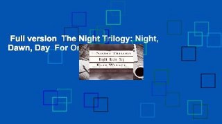 Full version  The Night Trilogy: Night, Dawn, Day  For Online