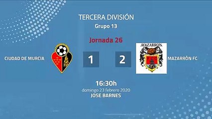 Resumen partido entre Ciudad de Murcia y Mazarrón FC Jornada 26 Tercera División