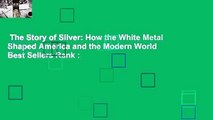 The Story of Silver: How the White Metal Shaped America and the Modern World  Best Sellers Rank :