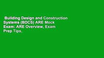 Building Design and Construction Systems (BDCS) ARE Mock Exam: ARE Overview, Exam Prep Tips,