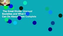 The Great Divide: Unequal Societies and What We Can Do About Them Complete