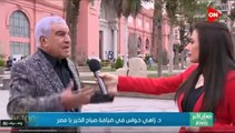 حواس: المتحف الكبير أهم مؤسسة ثقافية بالعالم.. والسائح يلزمه 3 أيام لتفقده
