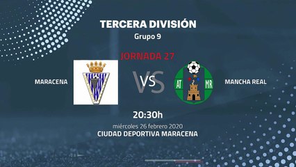 Previa partido entre Maracena y Mancha Real Jornada 27 Tercera División