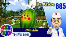 Dr. Khỏe - Tập 685: Dưa hấu – Phần 3