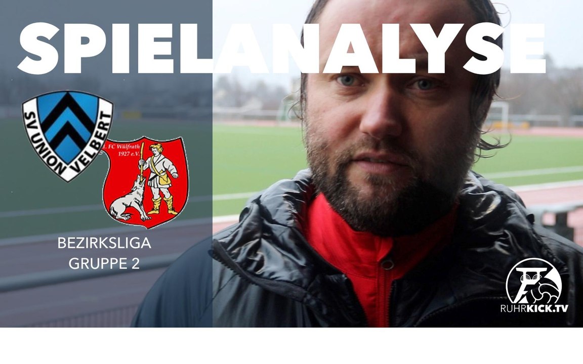 Die Spielanalyse | SV Union Velbert - 1. FC Wülrath (Bezirksliga 2)