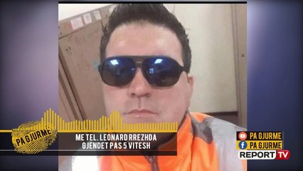 Report TV -Pa Gjurmë' gjen pas 5 vitesh 41-vjeçarin, Leonardi ndjesë publike: E kam unë fajin