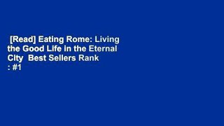 [Read] Eating Rome: Living the Good Life in the Eternal City  Best Sellers Rank : #1