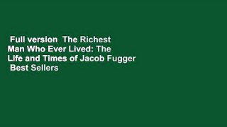 Full version  The Richest Man Who Ever Lived: The Life and Times of Jacob Fugger  Best Sellers