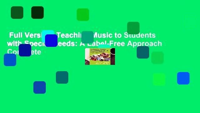 Full Version Teaching Music to Students with Special Needs: A Label-Free Approach Complete