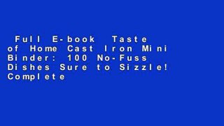Full E-book  Taste of Home Cast Iron Mini Binder: 100 No-Fuss Dishes Sure to Sizzle! Complete