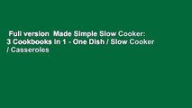 Full version  Made Simple Slow Cooker: 3 Cookbooks in 1 - One Dish / Slow Cooker / Casseroles