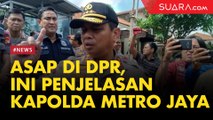 Soal Asap Muncul di Gedung DPR, Ini Penjelasan Kapolda Metro Jaya